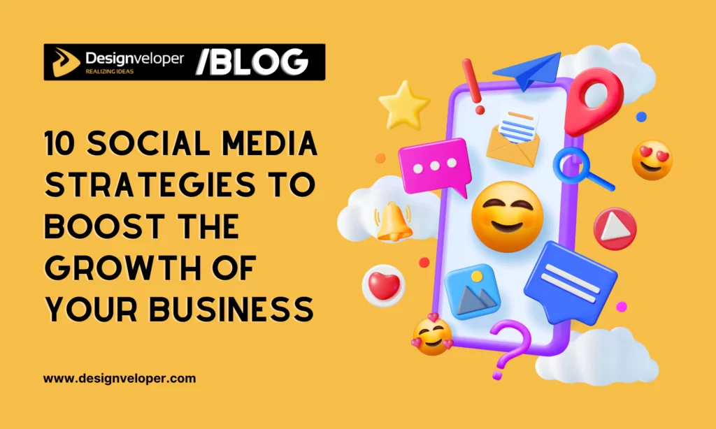 10 Social Media Strategies to Boost the Growth of Your Business