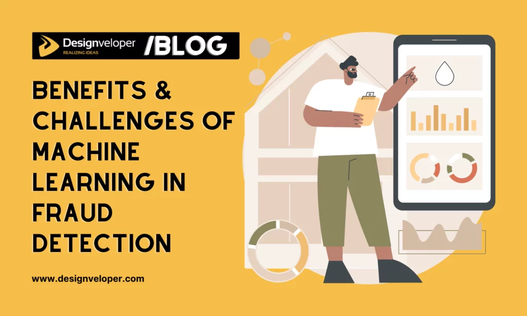 Benefits & Challenges of Machine Learning in Fraud Detection