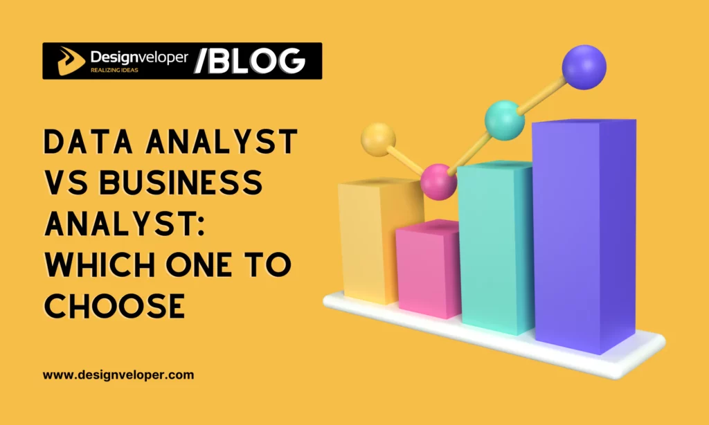 Data Analyst vs Business Analyst: Which One to Choose