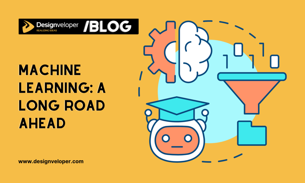 Machine Learning: A Long Road Ahead