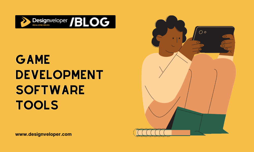 10 Game Development Software Tools to Make Your Own Game