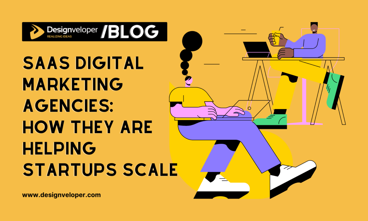 SaaS Digital Marketing Agencies: How They are Helping Startups Scale