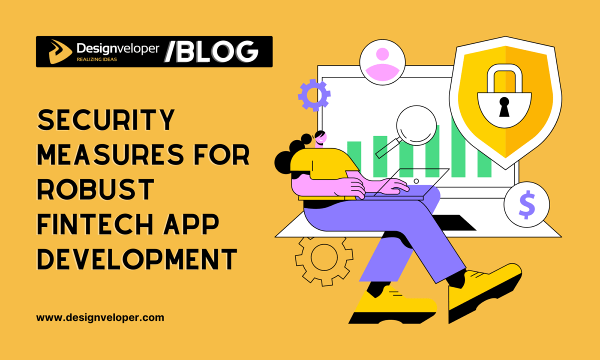 Fintech Cybersecurity: Security Measures for Robust Fintech App Development