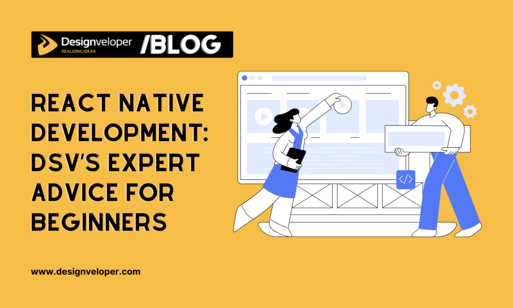 React Native Development: Designveloper's Expert Advice for Beginners