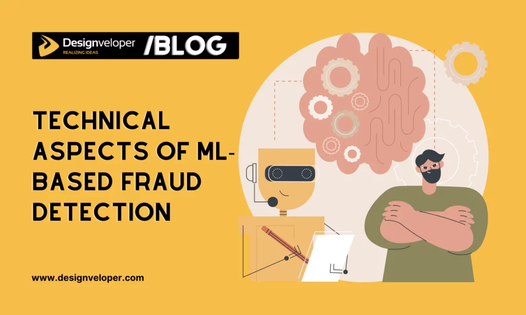 Technical Aspects of ML-Based Fraud Detection 