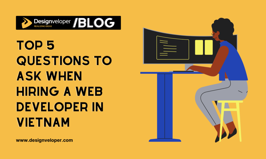 Top 5 questions to ask when hiring a web developer in Vietnam