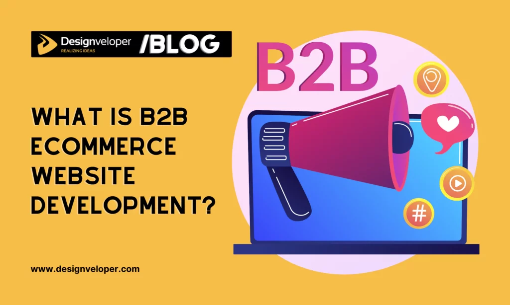 What is B2B eCommerce website development?