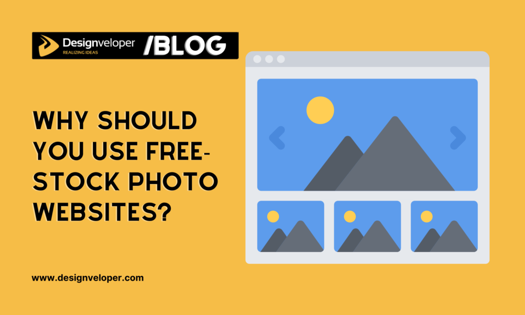 Why should you use free-stock photo websites?